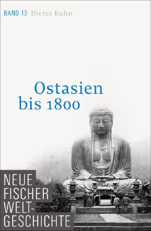 [Neue Fischer Weltgeschichte 13] • Ostasien bis 1800